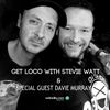 GetLoco with Stevie Watt live on radiosilky.com with special guest DJ Davie Murray 28/03/2020