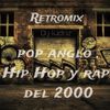 Retromix Rock Pop Anglo, Hip Hop y Rap del 2000