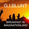 G.I.BLUNT - breakfast in imagination land