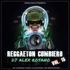 Reggaeton Cumbiero Vol. 15 - Dj Alex Rosano.