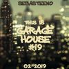 This Is GARAGE HOUSE #19 - Extended Edition - February 2019