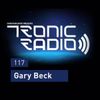 Tronic Podcast 117 with Gary Beck