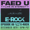 FAED University Episode 88 featuring DJ E-Rock - 12.18.19