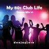 My 80s Club Life Dance Mix v1 by deejayjose