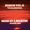 Session vol.12 mixed by J.Martin (vocals selection) 06/April/2020