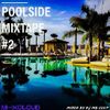 Poolside Mixtape #2 Mixed By DJ MB CULT