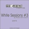 White Sessions #3 (part II)