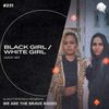 We Are The Brave Radio 231 (Guest Mix from Black Girl / White Girl)