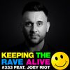 Keeping The Rave Alive Episode 333 feat. Joey Riot