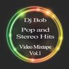 Dj Bob - Pop and Stereo Hits Vol.1 (Audio From Video Mixtape)