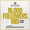 @DjStylusUK - 16,000 Followers Mix (R&B / HipHop / Grime / Dancehall + Exclusive MashUps)