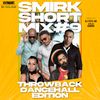 SMIRK SHORT MIX #9 -THROWBACK DANCEHALL EDITION-