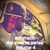 AshyRadio.com - The Swerve Series vol. 4