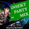 INSEKT PARTY MIX 008 mixed by DJ YASSY
