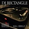 DJ Rectangle - Kill Steelz Volume 3 (Digital Remaster) (2018)