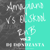 AMAPIANO VS OL'SKOOL RNB CLASSICS - VOL 2 - DJ DONDZASTA