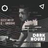 Dark Hours | EP 012 | Guest mix by C -Groove