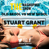 The Mashup Mix Show - OLDSKOOL VS NEWSKOOL Mixed By DJ Stuart Grant