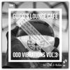 Guido's Lounge Cafe Broadcast 0441 Odd Vibrations Vol.3 (Select)