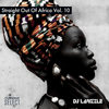 Straight Out Of Africa Vol. 10 [Full Mix]
