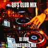 80's Club Mix - Remastered Mix