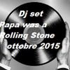 Dj Set     Papa was a Rolling Stone       ottobre 2015