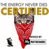 The Energy Never Dies Presents: Certified #04 (May 2018) mixed by Matt Richards