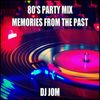 80's Party Mix - Memories from the Past