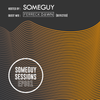 Someguy Sessions EP001 - Ferreck Dawn (Defected) Guest Mix