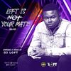 LOFT IS NOT YOUR MATE - The Mix (Compiled & Mixed By DJ LOFT)