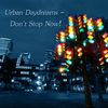 Urban Daydreams - Don't Stop Now!