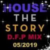House The Story - D.F.P  Full MIX  ( Best Of  Old Skool House  ) 05/2019