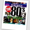 Remember The 80'S --Spring  2018