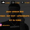 2020 URBAN MIX   R&B / HIP HOP / AFROBEATS BY DJ SIMZ