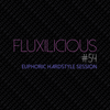 Fluxilicious - Euphoric Hardstyle Session #54