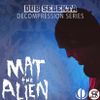 DubSelekta Festival Decompression Mix by  Mat The Alien Nov 2013 (Sun Evening BassCoast Set)