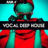 MR.C DEEP & VOCAL HOUSE MIX MARCH 2018