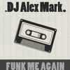Alex Mark - Funk Me Again