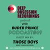Deep Obsession Recordings Podcast with Buder Prince Podcast  69 Guest Mix by Those Boys