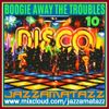 BOOGIE AWAY THE TROUBLES 10= Patti Labelle, The Jacksons, Three Degrees, Bee Gees, S.O.S. Band, Chic