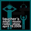 Taucher´s adult-music radio show 19 april 2009
