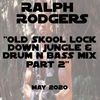 Ralph Rodgers Old Skool Lock Down Jungle & Drum n Bass Mix Part 2 - May 2020
