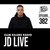 Club Killers Radio #382 - JD Live