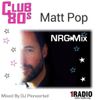 CLUB 80'S MATT POP NRG MIX