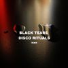 Black Tears Disco Rituals Tape No. 8