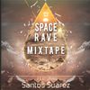 Spacerave Mixtape (Mixed By Santos Suarez)
