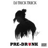 Dj Trick Triick - Pre Drink Mixtape