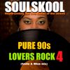 PURE 90s LOVERS ROCK 4 (Smile & Wine mix)