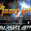 Dj Jazzy Jeff - The Vibe Im On