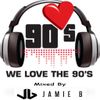 We Love The 90's Mixed By Jamie B